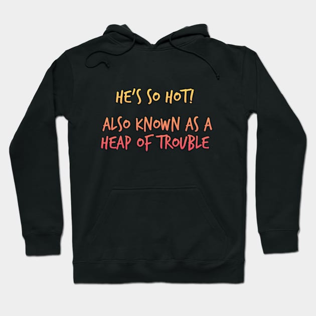 Heap Of Trouble (HOT T-Shirt) Hoodie by Weathering Rainbows